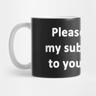 Please Cancel My Subscription Mug